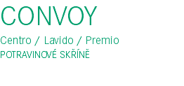 CONVOY Centro / Lavido / Premio POTRAVINOVÉ SKŘÍNĚ 